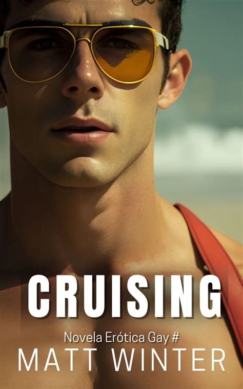 Cruising Novela Er Tica Gay Cruising Entre Hombres Heterocuriosos Ebook Winter Matt