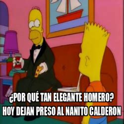 Meme Personalizado Por qué tan elegante Homero Hoy dejan preso al