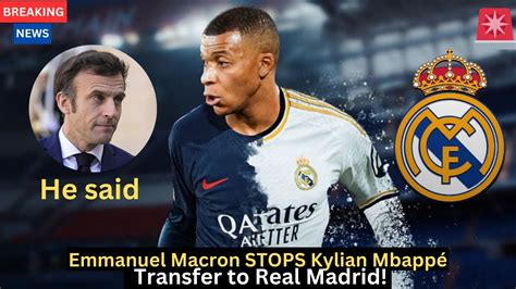 Boom in Madrid Emmanuel Macron STOPS Kylian Mbappé Transfer to Real