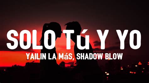 Yailin La Más Viral x Shadow Blow Solo Tú Y Yo Lyrics Letra