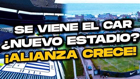 Se Viene El Car Y ¿la RemodelaciÓn De Matute ¡alianza Lima Crece