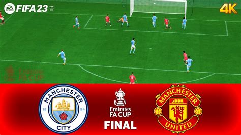 Fifa 23 Manchester City Vs Manchester United Fa Cup 2023 Final Full