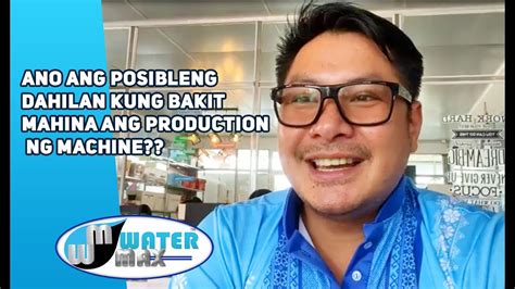 ANO ANG POSIBLENG DAHILAN KUNG BAKIT MAHINA ANG PRODUCTION NG MACHINE