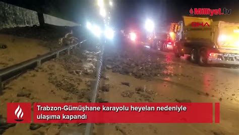 Trabzon Gümüşhane karayolu heyelan nedeniyle ulaşıma kapandı