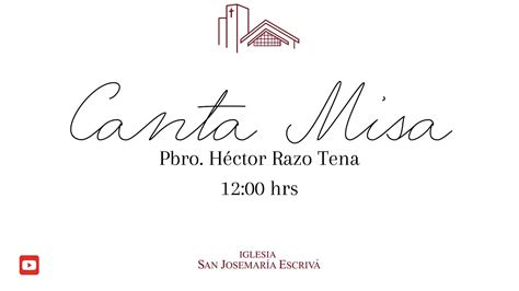 Canta Misa Del Pbro H Ctor Razo Tena Hrs Youtube