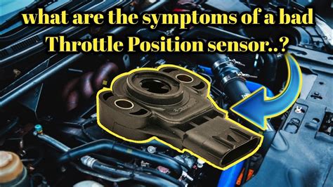 What Are The Symptoms Of A Bad Throttle Position Sensor YouTube