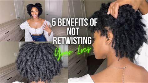 Benefits Of Not Retwisting Your Locs How Often Do I Get A Retwist