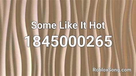 Some Like It Hot Roblox ID Roblox Music Codes