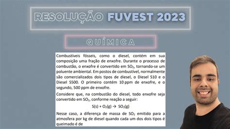 FUVEST 2023 Combustíveis fósseis como o diesel contém em sua