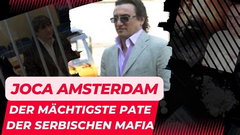 Der mächtigste Pate der Serbischen Mafia Joca Amsterdam Crime