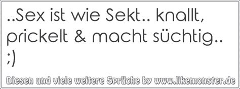 Sex Ist Wie Sekt Knallt Prickelt Macht S Chtig Tolle Spr Che Und Zitate Auf