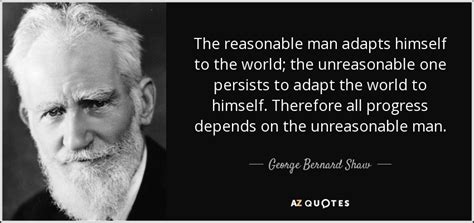 George Bernard Shaw Quote The Reasonable Man Adapts Himself To The