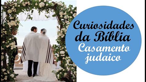 Curiosidades Da Bíblia 1 Casamento Judaico Youtube