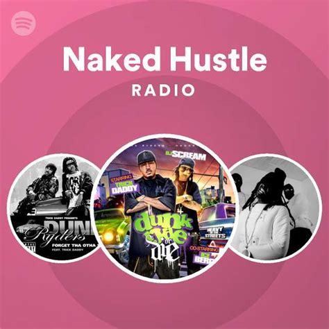 Naked Hustle Radio Playlist By Spotify Spotify