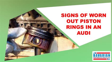 Signs Of Worn Out Piston Rings In An Audi By Bavarian Performance