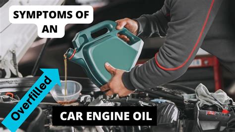 Symptoms Of An Overfilled Car Engine Oil Youtube