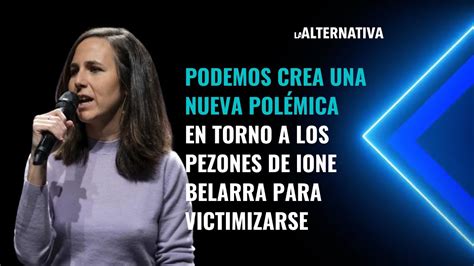 Podemos crea una nueva polémica en torno a los pezones de Ione Belarra