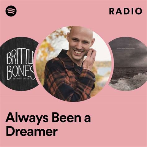 Always Been A Dreamer Radio Playlist By Spotify Spotify