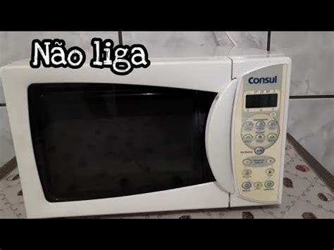 Forno Microondas Consul N O Funciona N O Liga Youtube