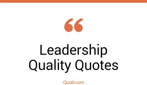 78 Uplifting Leadership Quality Quotes That Will Unlock Your True Potential