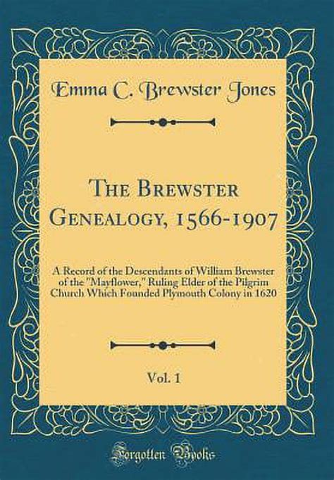 The Brewster Genealogy, 1566-1907, Vol. 1 : A Record of the Descendants ...