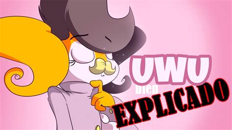 Qu Significa Uwu Bien Explicado Por El Profesor Uwu Roadfelain