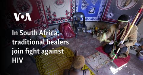 In South Africa Traditional Healers Join Fight Against Hiv