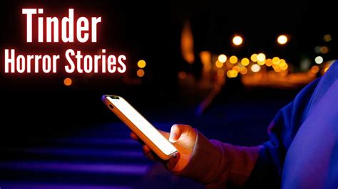 True Scary Tinder Horror Stories Scary Stories For Sleeping Youtube