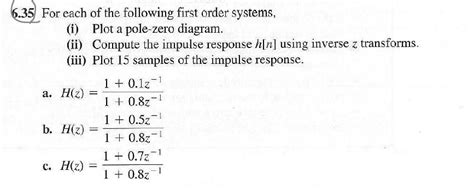 Solved 6 35 For Each Of The Following First Order Systems Iplot A Pole Zero Diagram Ii