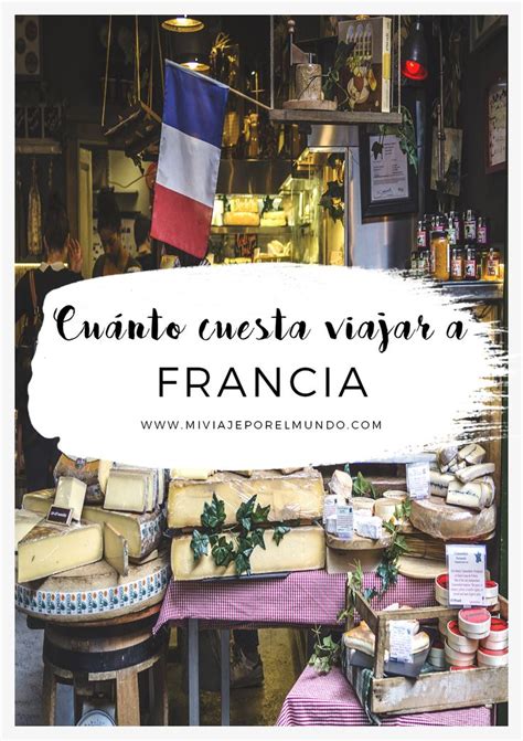 Cuánto cuesta viajar a Francia Francia Viajes a francia Paris viaje