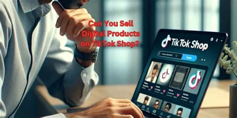 Can You Sell Digital Products On Tiktok Shop [7 Steps 2024]