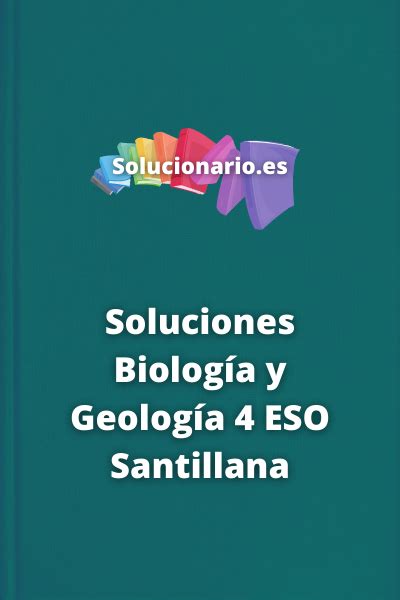 Soluciones Biología Y Geología 4 Eso Santillana 2024 2025 Pdf