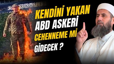 Kendini Yakan ABD Asker Inin Sonu Ne Olacak YouTube