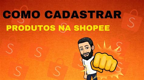 Como Cadastrar Produtos Na Shopee Para Fazer Vendas Youtube