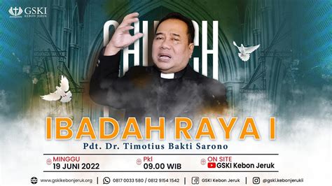 IBADAH RAYA I Pdt Dr Timotius Bakti Sarono 19 Juni 2022 Pkl 09