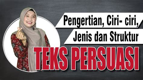 Teks Persuasi Pengertian Ciri Ciri Jenis Dan Struktur Youtube