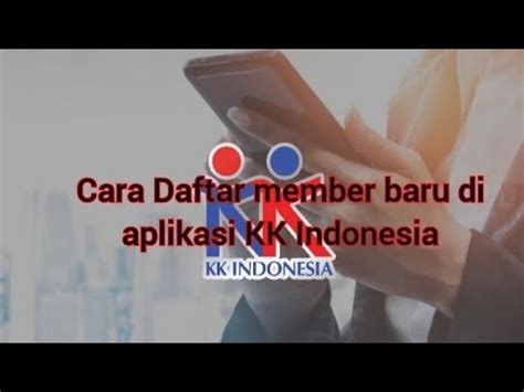 Cara Mendaftarkan Member Baru Di Aplikasi Kk Indonesia Daftar