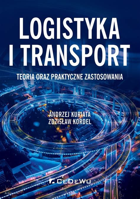 Logistyka I Transport Teoria Oraz Praktyczne Zastosowania