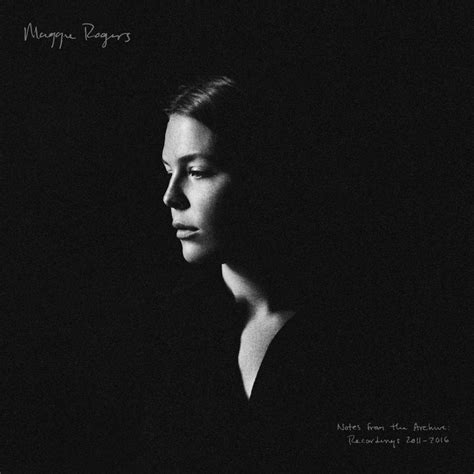 Maggie Rogers Releases Notes From The Archive Recordings 2011 2016