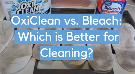 OxiClean vs. Bleach: Which is Better for Cleaning? - CleanerProfy