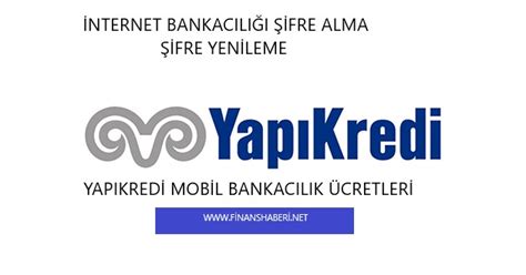 Yap Kredi Nternet Ifresi Alma Finans Haberleri Kredi Haberleri