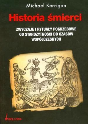 Historia Mierci Zwyczaje I Rytua Y Pogrzebowe Od Staro Ytno Ci Do