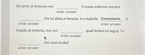 Gli Amici Di Antonio Non Enter Answer Fratello Di Chegg