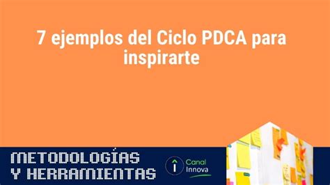 Ejemplos Del Ciclo Pdca Para Inspirarte Canal Innova