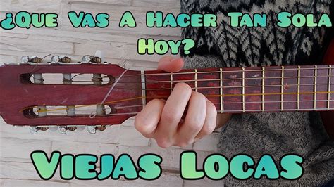 Como Tocar Que Vas A Hacer Tan Sola Hoy De Viejas Locas Guitarra FACIL