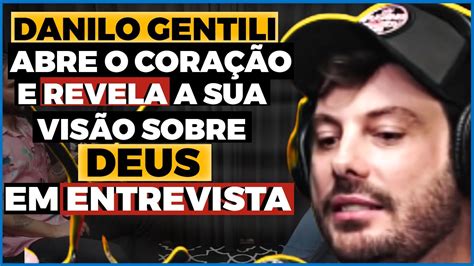 Danilo Gentili E Sua Reflex O Ntima Sobre Deus Revelada No Podcast A