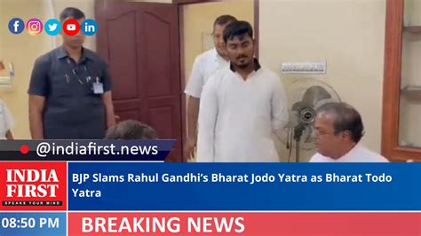 BJP Slams Rahul Gandhis Bharat Jodo Yatra As Bharat Todo Yatra India