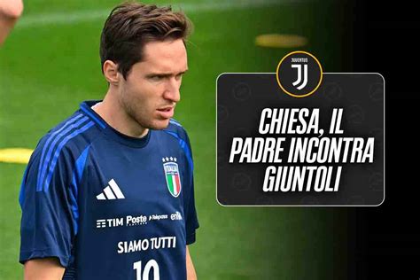 Federico Chiesa Svolta Juventus Il Padre Incontra Giuntoli