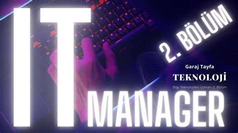 IT MANAGER 2 BÖLÜM IT Nedir IT Uzmanı Nasıl Olunur BİLGİ