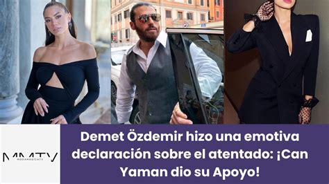 Demet Özdemir hizo una emotiva declaración sobre el atentado Can